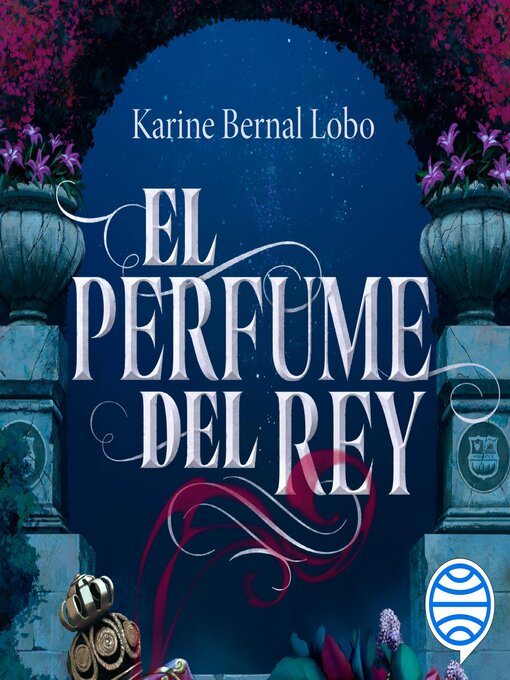 Title details for El perfume del rey by Karine Bernal Lobo - Available